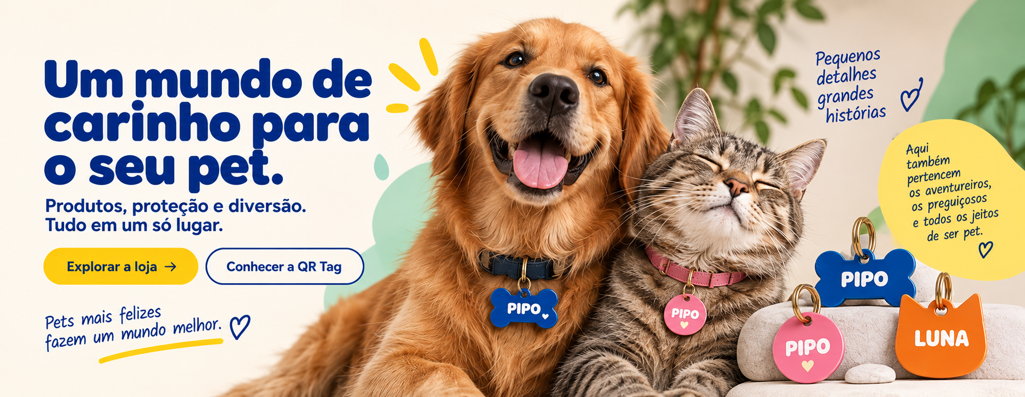 Um mundo de carinho para o seu pet. Produtos, proteção e diversão. Tudo em um só lugar.